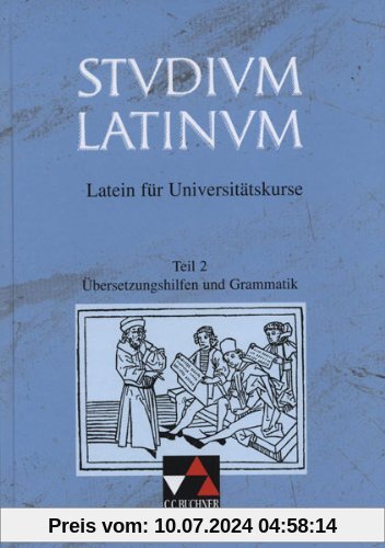 Studium Latinum, in 2 Tln., Tl.2, Übersetzungshilfen und Grammatik: Latein für Universitätskurse