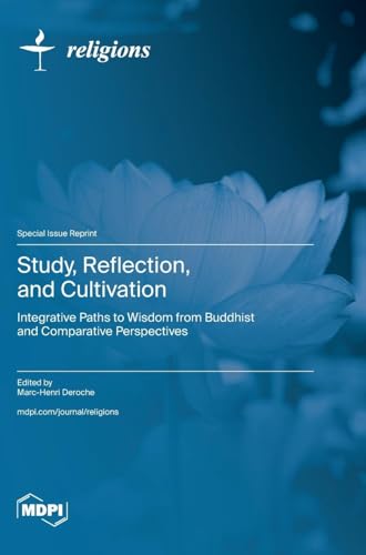 Study, Reflection, and Cultivation: Integrative Paths to Wisdom from Buddhist and Comparative Perspectives von MDPI AG