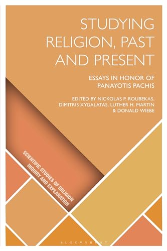 Studying Religion, Past and Present: Essays in Honor of Panayotis Pachis (Scientific Studies of Religion: Inquiry and Explanation) von Bloomsbury Academic