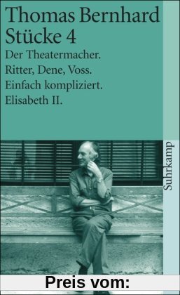 Stücke 4: Der Theatermacher. Ritter, Dene, Voss. Einfach kompliziert. Elisabeth II: BD 4