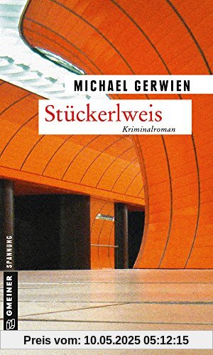 Stückerlweis: Ein Fall für Exkommissar Max Raintaler (Kriminalromane im GMEINER-Verlag)