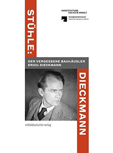 Stühle: Dieckmann: Der vergessene Bauhäusler Erich Dieckmann // Ausstellungskatalog von Mitteldeutscher Verlag