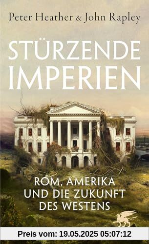 Stürzende Imperien: Rom, Amerika und die Zukunft des Westens