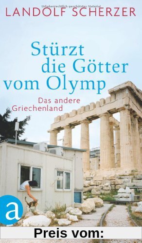 Stürzt die Götter vom Olymp: Das andere Griechenland