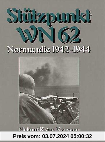 Stützpunkt WN 62: Normandie 1942 - 1944