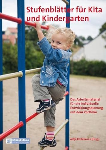 Stufenblätter für Kita und Kindergarten: Das Arbeitsmaterial für die individuelle Entwicklungsplanung mit dem Portfolio