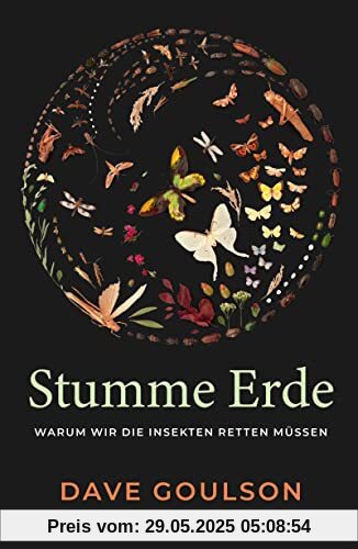 Stumme Erde: Warum wir die Insekten retten müssen