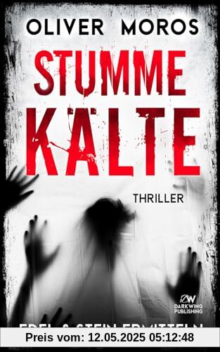 Stumme Kälte: Ein Edel & Stein Thriller (Kripo Berlin / Edel & Stein ermitteln)
