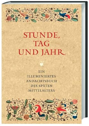 Stunde, Tag und Jahr. Ein illuminiertes Andachtsbuch des späten Mittelalters