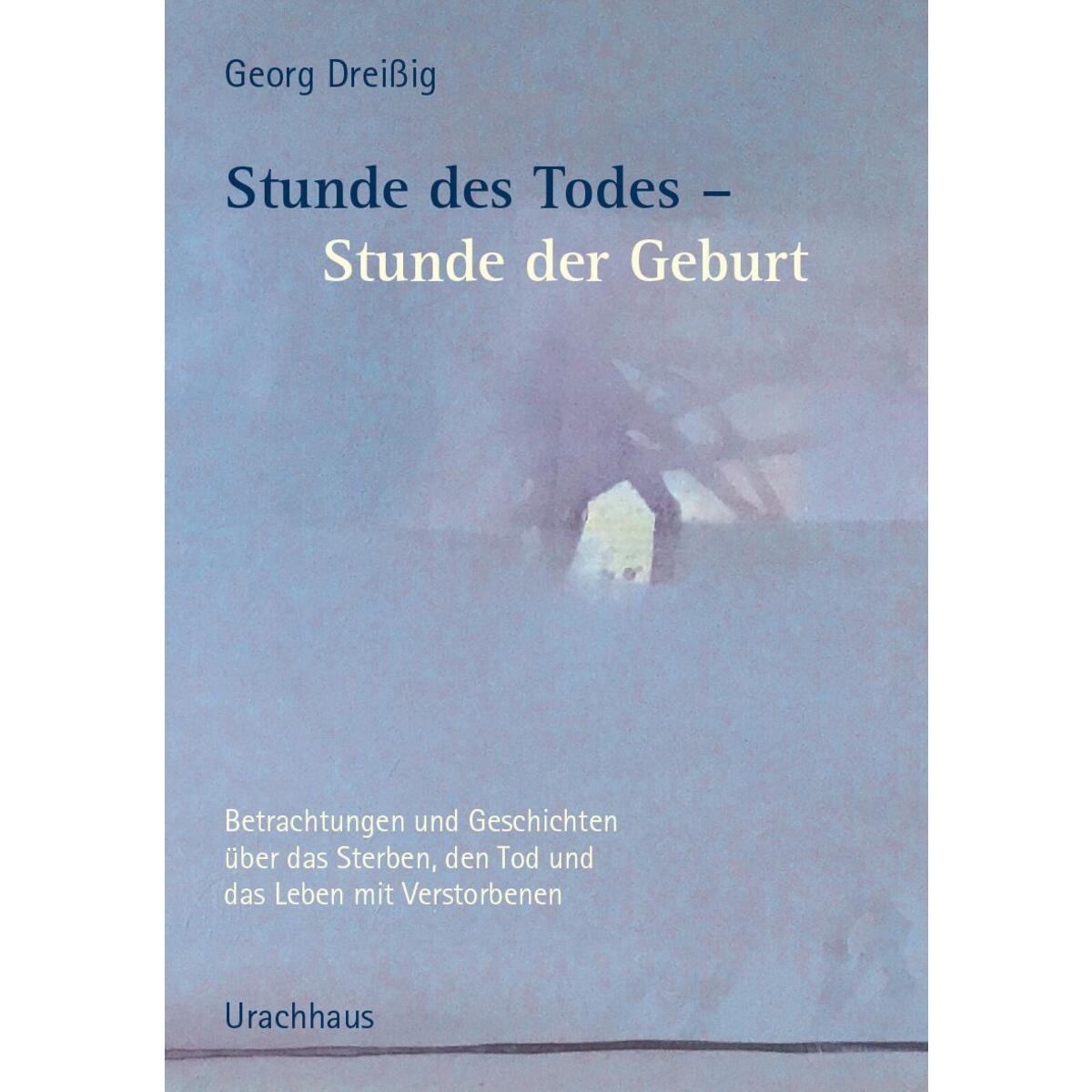 Stunde des Todes - Stunde der Geburt Stunde des Todes - Stunde der Geburt von Urachhaus/Geistesleben