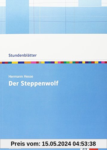 Stundenblätter Hermann Hesse Der Steppenwolf: Kopiervorlagen mit Unterrichtshilfen (Stundenblätter Deutsch)