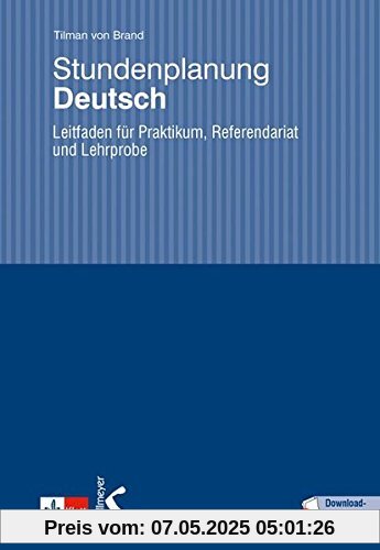 Stundenplanung Deutsch: Leitfaden für Praktikum, Referendariat und Lehrprobe Stundenplanung Deutsch: Leitfaden für Praktikum, Referendariat und Lehrprobe