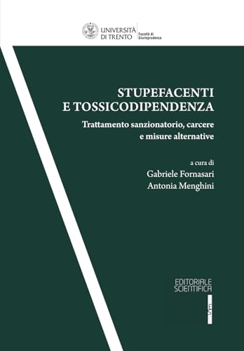 Stupefacenti e tossicodipendenza. Trattamento sanzionatorio, carcere, e misure alternative Stupefacenti e tossicodipendenza. Trattamento sanzionatorio, carcere, e misure alternative von Editoriale Scientifica