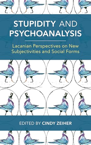 Stupidity and Psychoanalysis: Lacanian Perspectives on New Subjectivities and Social Forms von Rowman & Littlefield Publishers