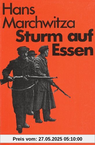 Sturm auf Essen. Die Kämpfe der Ruhrarbeiter gegen Kapp, Watter und Severing