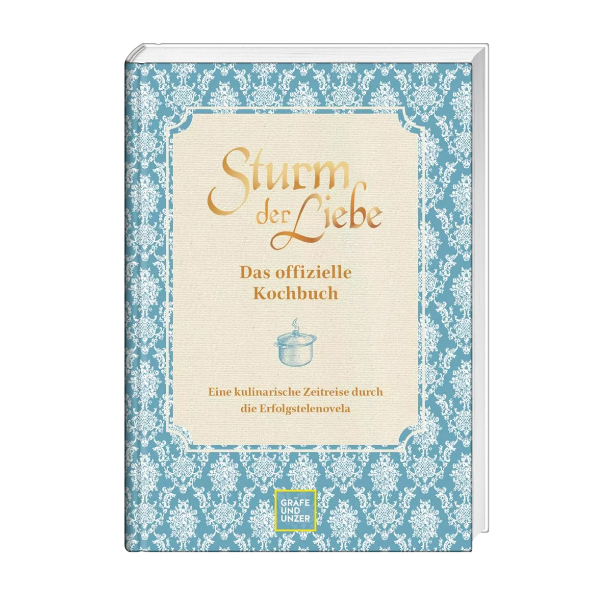 Sturm der Liebe – Das offizielle Kochbuch Sturm der Liebe – Das offizielle Kochbuch von Gräfe und Unzer Verlag GmgH