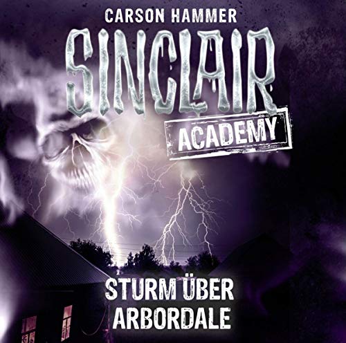 Sinclair Academy - Folge 04: Sturm über Arbordale. (Die neuen Geisterjäger, Band 4)