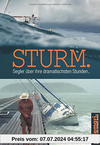 Sturm.: Segler über ihre dramatischsten Stunden. (millemari. Bibliothek der Extreme.)