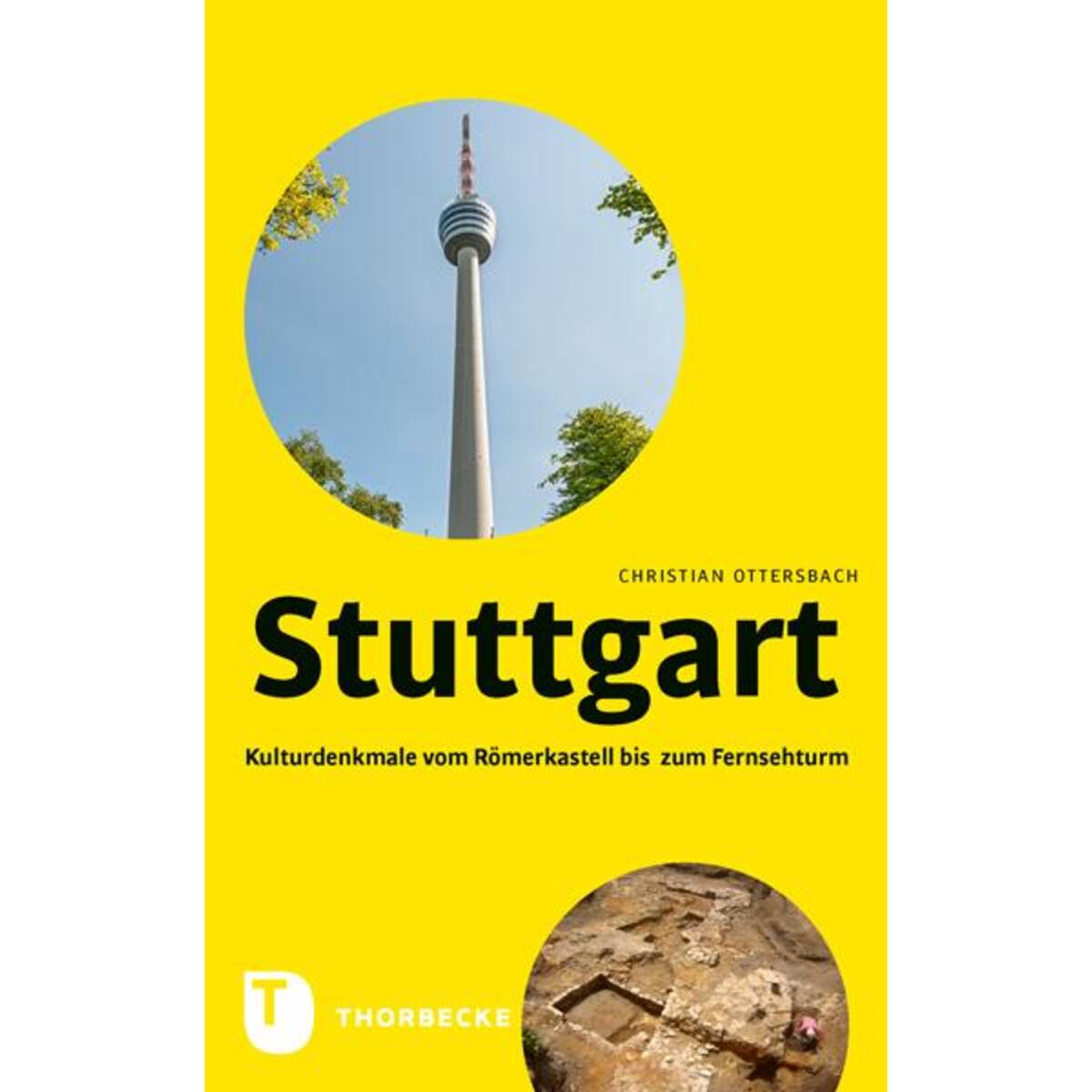 Stuttgart - Kulturdenkmale vom Römerkastell bis zum Fernsehturm von Thorbecke Jan Verlag