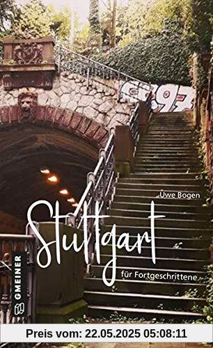 Stuttgart für Fortgeschrittene (Kultur erleben im GMEINER-Verlag)