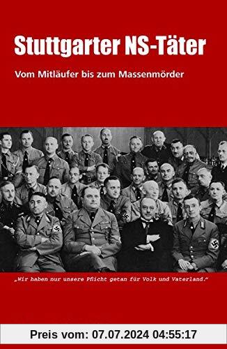 Stuttgarter NS-Täter, 2. Aufl.: Vom Mitläufer bis zum Massenmörder (Politik)