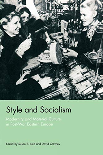 Style and Socialism: Modernity and Material Culture in Post-War Eastern Europe von By
