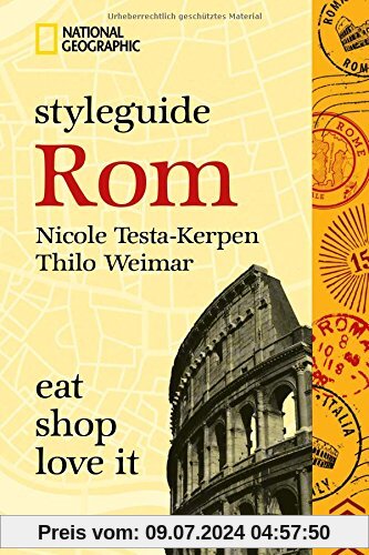 Styleguide Rom: Reiseführer mit Insidertipps zu Shopping, Mode, Essen und Ausgehen von National Geographic. Der Begleiter für den perfekten Urlaub.