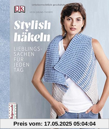 Stylish häkeln: Lieblingssachen für jeden Tag