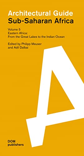 Sub-Saharan Africa. Architectural Guide: Volume 5: Eastern Africa: From the Great Lakes to the Indian Ocean (Architekturführer/Architectural Guide) von DOM Publishers