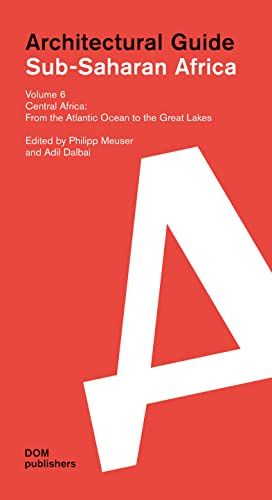 Sub-Saharan Africa. Architectural Guide: Volume 6: Central Africa. From the Atlantic Ocean to the Great Lakes (Architekturführer/Architectural Guide) von DOM Publishers