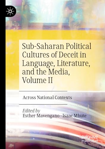 Sub-Saharan Political Cultures of Deceit in Language, Literature, and the Media, Volume II: Across National Contexts von Palgrave Macmillan