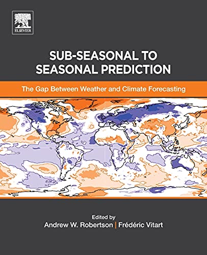 Sub-seasonal to Seasonal Prediction: The Gap Between Weather and Climate Forecasting von Elsevier