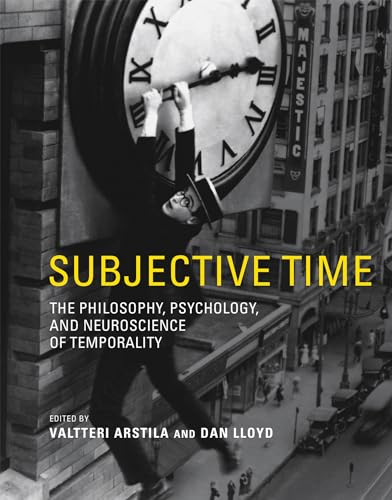 Subjective Time: The Philosophy, Psychology, and Neuroscience of Temporality von MIT Press