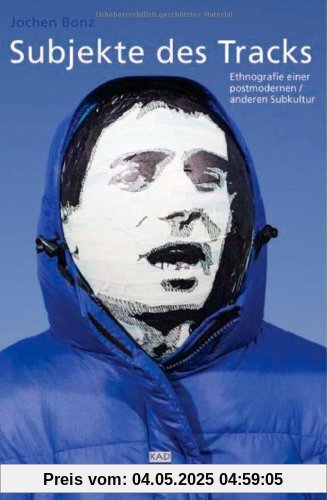 Subjekte des Tracks. Ethnografie einer postmodernen/anderen Subkultur