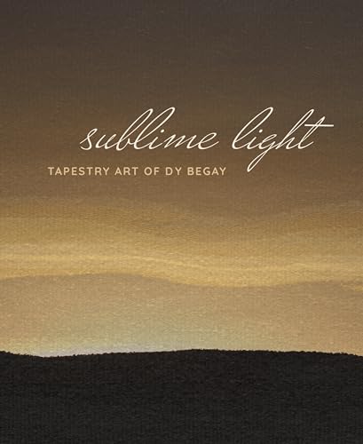 Sublime Light: Tapestry Art of DY Begay von Smithsonian Books