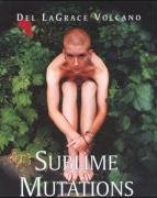 Sublime Mutations: Erotische Photographien: Text dtsch.-engl..