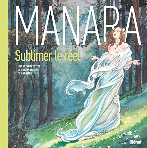 Manara - Sublimer le reel: Une rétrospective de cinquante ans de carrière