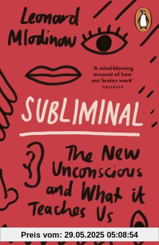 Subliminal: The New Unconscious and What it Teaches Us
