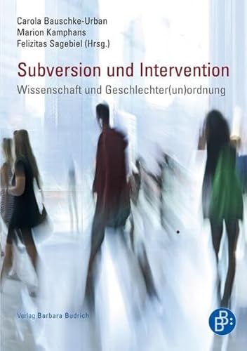 Subversion und Intervention: Wissenschaft und Geschlechter(un)ordnung von Budrich