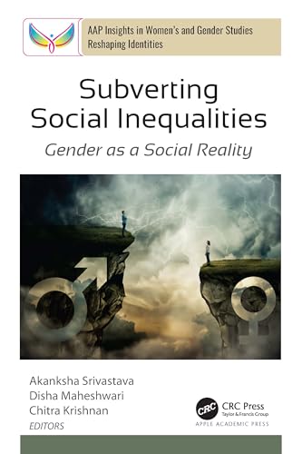 Subverting Social Inequalities: Gender as a Social Reality (Aap Insights in Women's and Gender Studies: Reshaping Identities) von Apple Academic Press Inc.