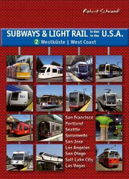 Subways & Light Rail in den USA 2: Der Westen: U-Bahn, Stadtbahn, Straßenbahn von Seattle über...