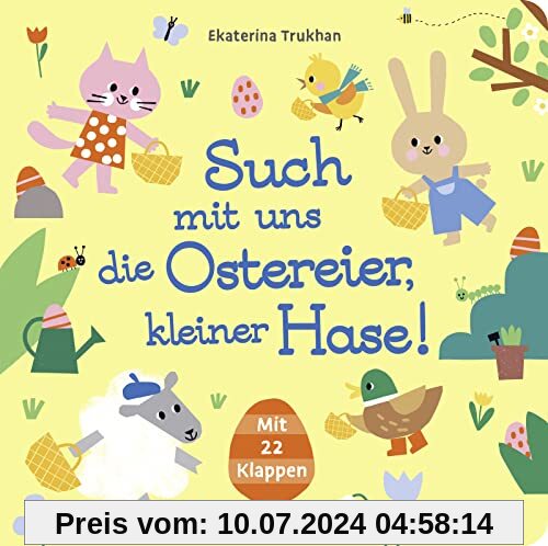 Such mit uns die Ostereier, kleiner Hase!: Pappbilderbuch zu Ostern mit 22 Such-Klappen