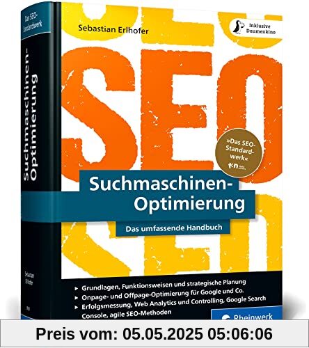 Suchmaschinen-Optimierung: Das SEO-Standardwerk in neuer Auflage. Über 1.000 Seiten Praxiswissen und Profitipps zu SEO, Google & Co.