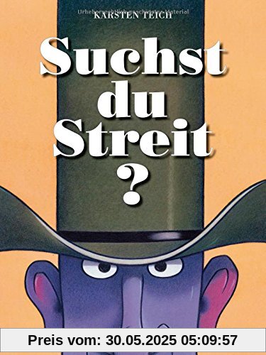 Suchst du Streit? Suchst du Streit?