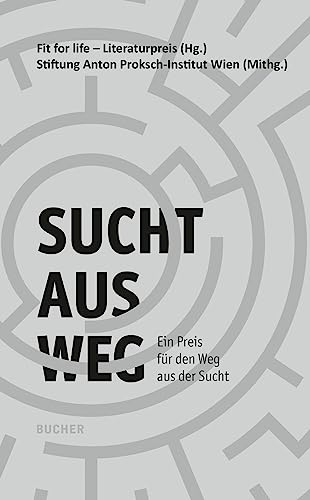Sucht-Aus-Weg: Ein Preis für den Weg aus der Sucht: Ein Preis fu¿r den Weg aus der Sucht von Bucher Verlag GmbH