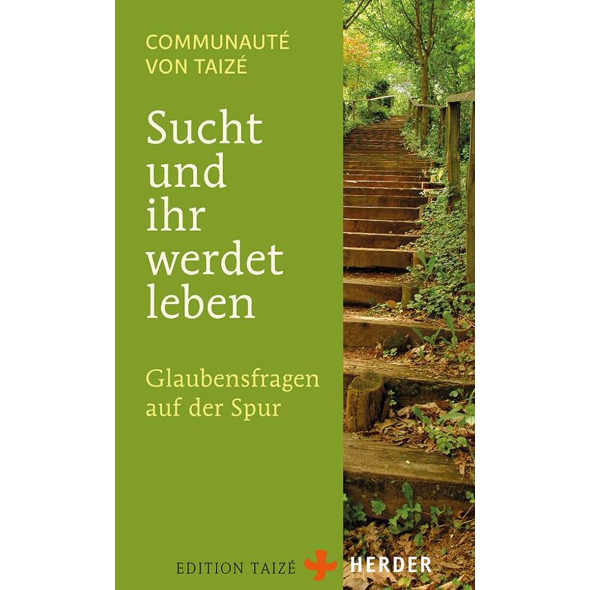 Sucht und ihr werdet leben von Herder Verlag GmbH