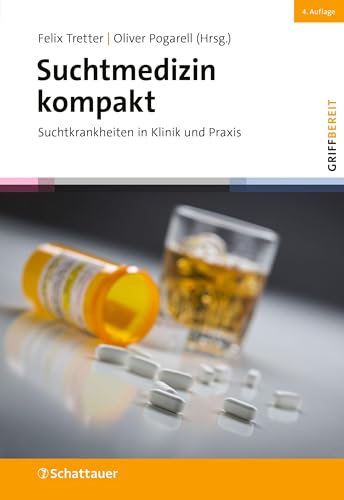 Suchtmedizin kompakt (griffbereit): Suchtkrankheiten in Klinik und Praxis von SCHATTAUER