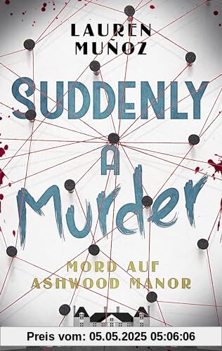 Suddenly a Murder - Mord auf Ashwood Manor: Ein wendungsreicher Locked-Room-Krimi für Leser:innen ab 14 Suddenly a Murder - Mord auf Ashwood Manor: Ein wendungsreicher Locked-Room-Krimi für Leser:innen ab 14