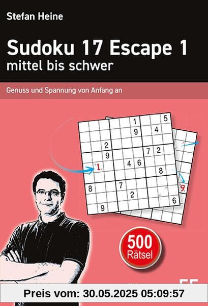 Sudoku 17 Escape 1 - mittel bis schwer: Genuss und Spannung von Anfang an (Heines Rätselbibliothek)