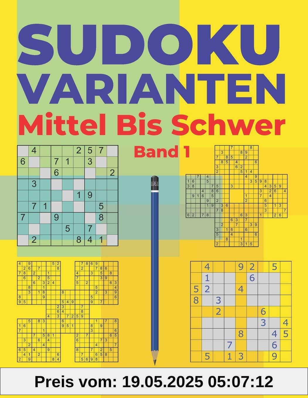 Sudoku Varianten Mittel Bis Schwer - Band 1: Sudoku Mix Buch, das Sudoku X, Sudoku Hyper, Sudoku Twins, Sudoku Triathlon A, Sudoku Triathlon B, Sudoku Marathon, Sudoku Samurai enthält. Sudoku Varianten Mittel Bis Schwer - Band 1: Sudoku Mix Buch, das Sudoku X, Sudoku Hyper, Sudoku Twins, Sudoku Triathlon A, Sudoku Triathlon B, Sudoku Marathon, Sudoku Samurai enthält.